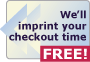 We'll imprint your check-out time FREE!