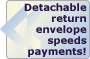 Detachable, pre-addressed return envelope is convenient for customers - speeds up your payments.