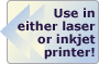 Use in either laser or ink jet printer!