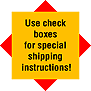 Use checkboxes for special shipping instructions!