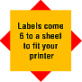 Labels come 6 to a sheet to fit in your printer!