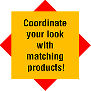 Coordinate your look with matching products!