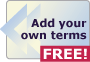 Add your own terms FREE!