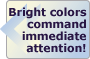 Bright color commands immediate attention!