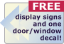 FREE display signs and one door/window decal!