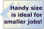 Handy size is ideal for smaller jobs!